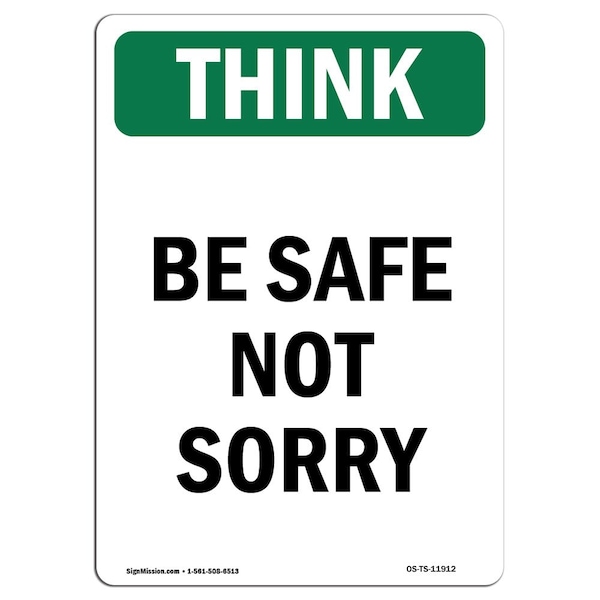 OSHA THINK Sign, Be Safe Not Sorry, 18in X 12in Aluminum, 12" W, 18" L, Portrait